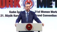ÇALIŞMA BAKANI - Erdoğan Açıklaması Çukurlara Gömülecekler