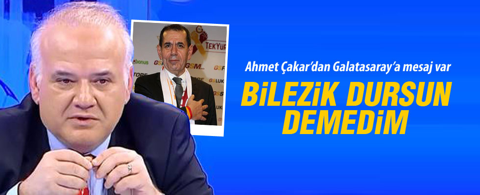 Ahmet Çakar'dan 'bilezik Dursun' açıklaması