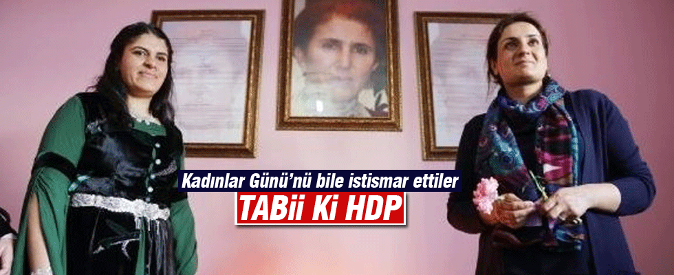 HDP'den Kadınlar Günü'nde büyük ihanet