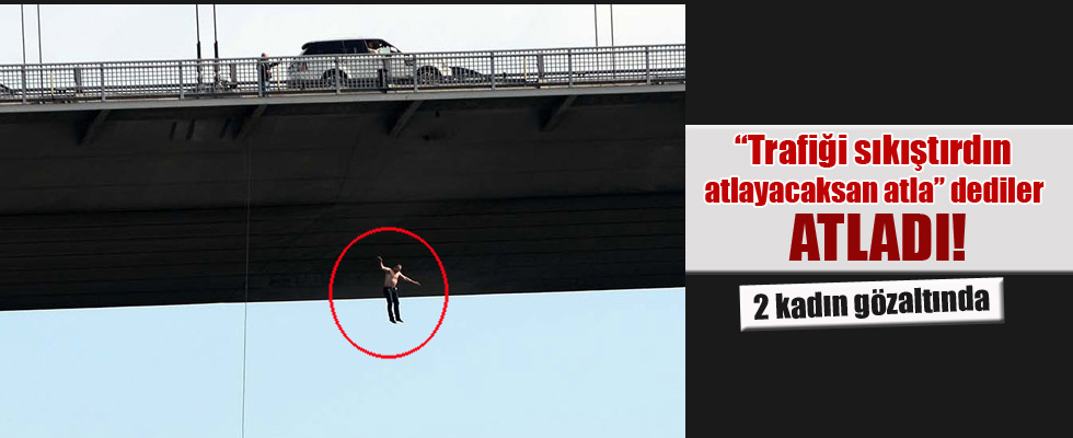 Köprüdeki intihar olayı ile ilgili 2 kadın gözaltında