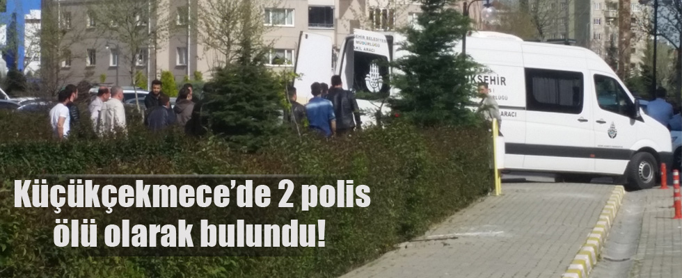 Küçükçekmece'de 2 polis ölü olarak bulundu