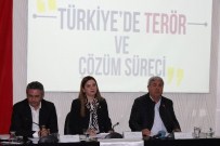 ÇÖZÜM SÜRECİ - 'Türkiye De Terör Ve Çözüm Süreci' Masaya Yatırıldı