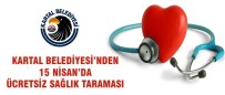 SAĞLIK TARAMASI - Kartal Belediyesi'nden 15 Nisan'da Ücretsiz Sağlık Taraması