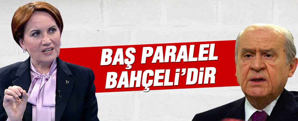 Akşener'den Bahçeli'ye: Baş paralel Bahçeli'dir