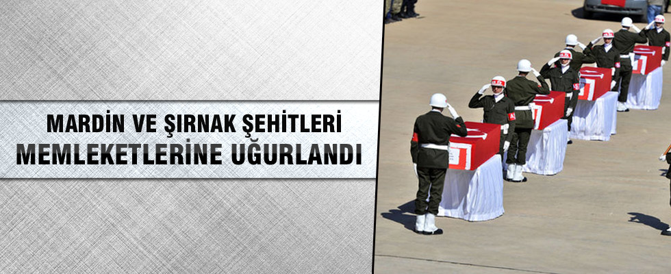 Mardin ve Şırnak şehitleri memleketlerine uğurlandı