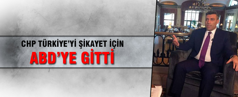 CHP'li vekiller Türkiye'yi ABD'ye şikayet etti