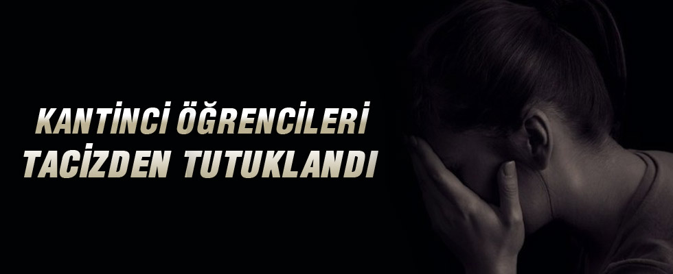 Okul kantincisi, kız öğrencileri tacizden tutuklandı