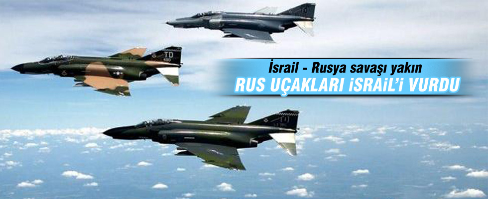 Rusya İsrail uçağını vurdu