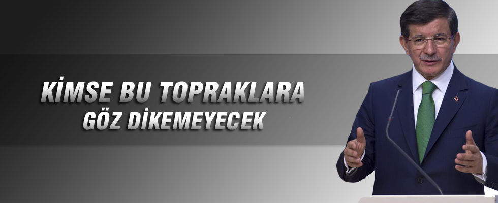 Başbakan Davutoğlu: Kimse bu topraklara göz dikemeyecek