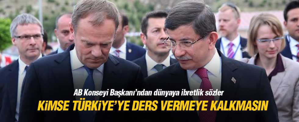 Tusk: Kimse Türkiye'ye ders vermesin