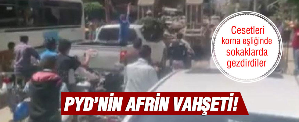 Afrin sokaklarında PYD/PKK vahşeti