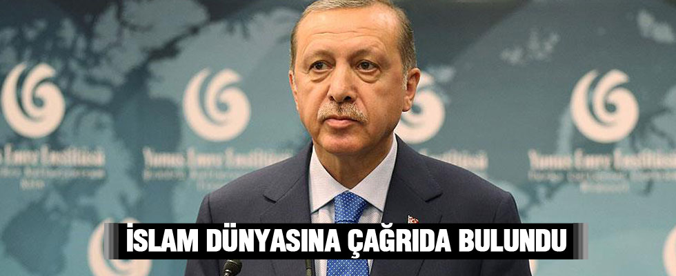 Cumhurbaşkanı Erdoğan'dan İslam dünyasına çağrı