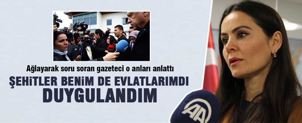 Erdoğan'a ağlayarak soru soran gazeteci konuştu