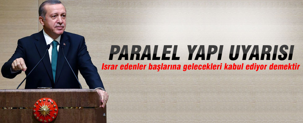 Cumhurbaşkanı Erdoğan'dan 'Paralel Yapı' uyarısı
