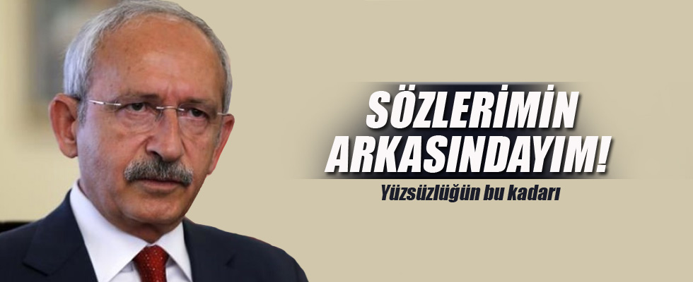 Kemal Kılıçdaroğlu: Sözlerimin arkasındayım