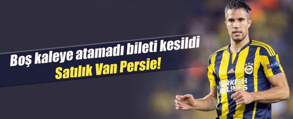 Robin van Persie satışa çıkıyor