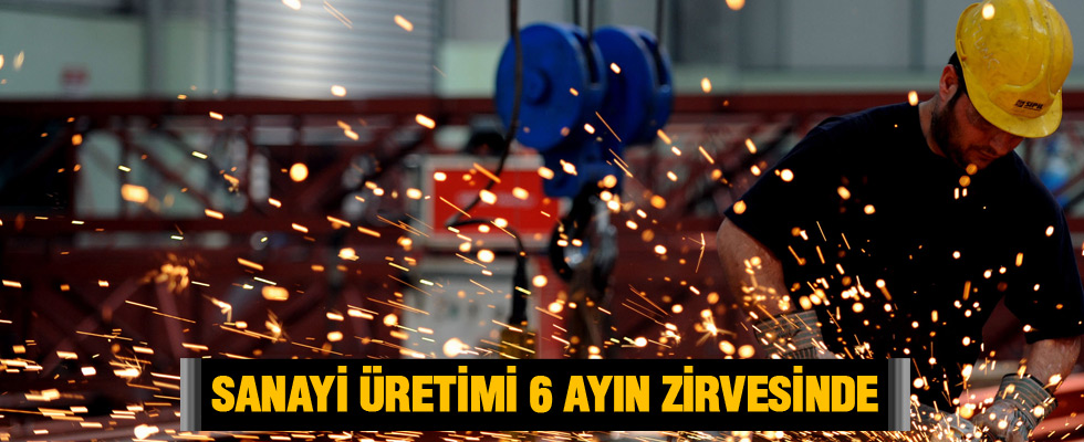 Sanayi üretimi 6 ayın zirvesinde