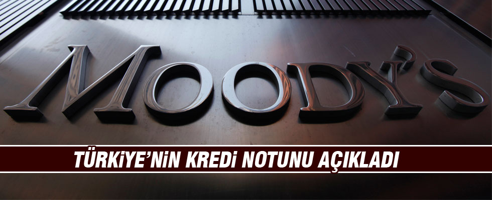 Moody's Türkiye'nin kredi notunu açıkladı