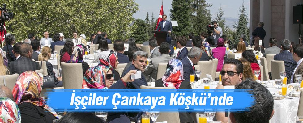 İşçiler Çankaya Köşkü'nde