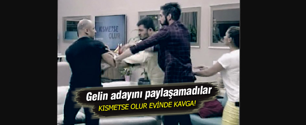 Kısmetse Olur evinde büyük kavga!