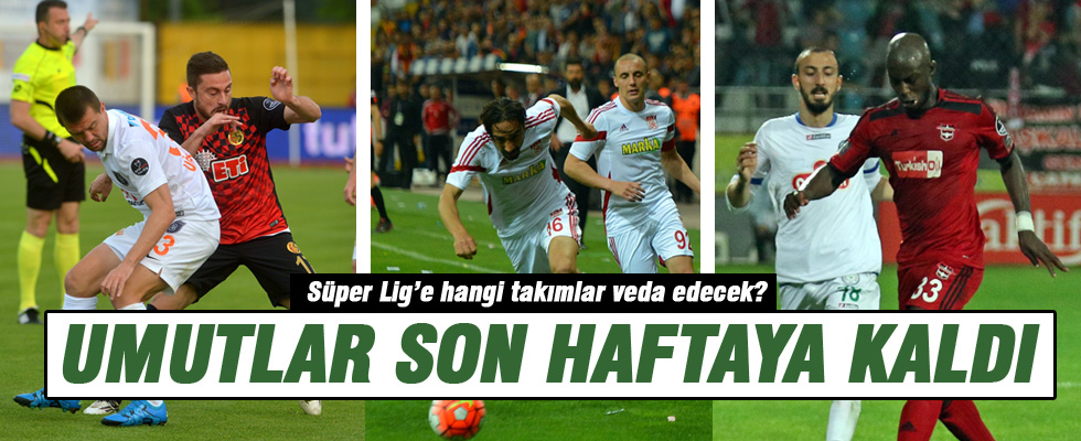 Süper Lig'e hangi takımlar veda edecek