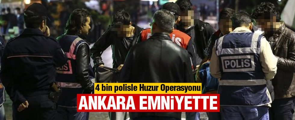 Ankara'da 4 bin polisle dev operasyon!