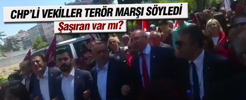 CHP'li vekiller terör marşı söyledi