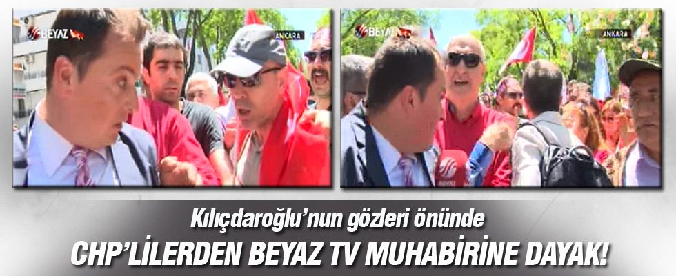 CHP'liler Beyaz TV muhabirini darp etti