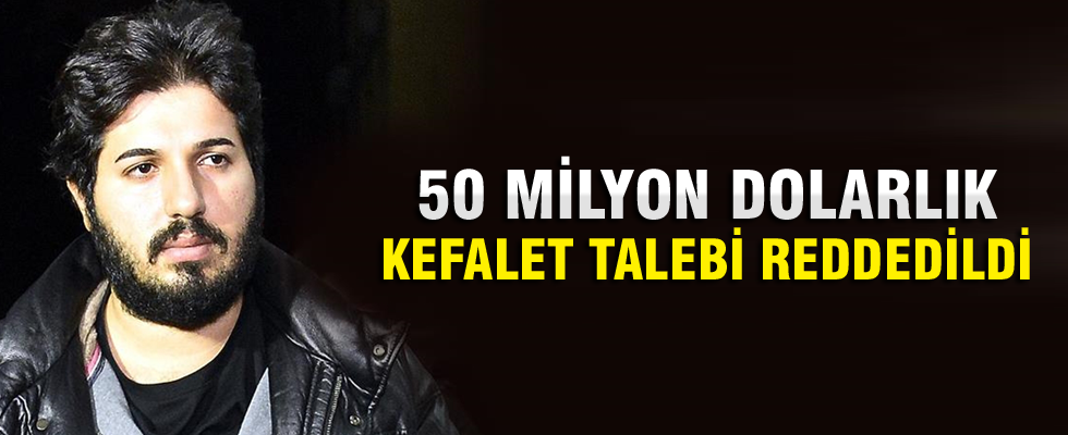 Rıza Sarraf’ın 50 milyon dolarlık kefalet talebine ret