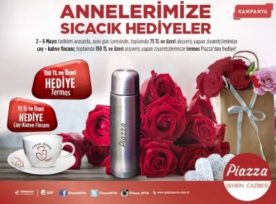 Anneler Günü Öncesi Piazza'dan Alışveriş Yapanlar Karlı Çıkacak