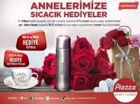 Anneler Günü Öncesi Piazza'dan Alışveriş Yapanlar Karlı Çıkacak