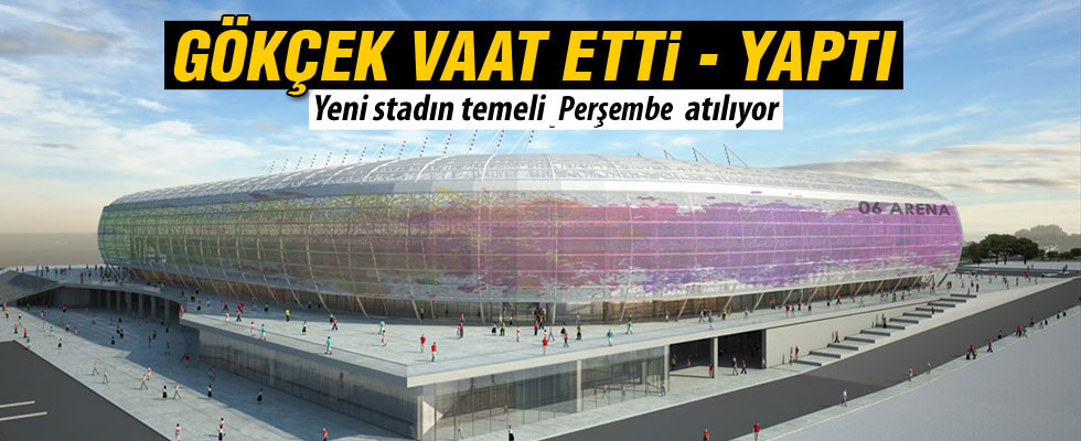 Başkent'teki yeni stadın temeli perşembe günü atılacak