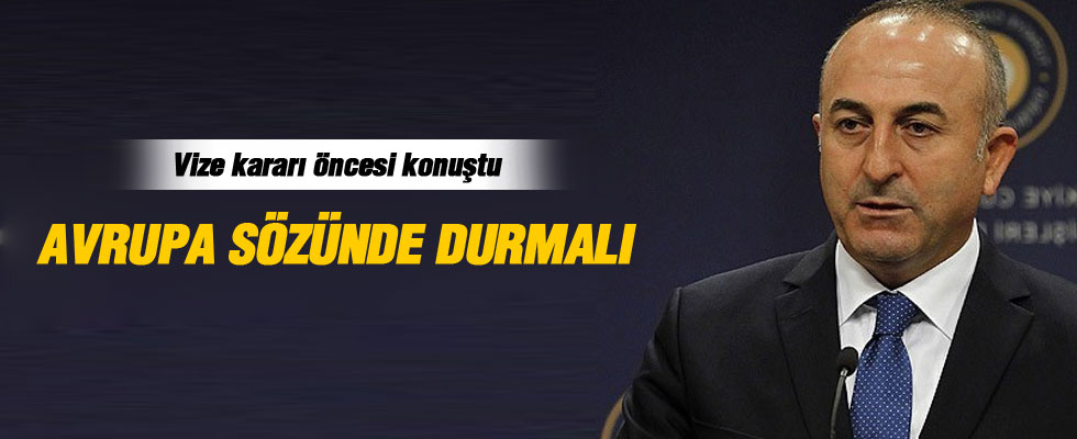 Dışişleri Bakanı Çavuşoğlu: AB vize için sözünde durmalı