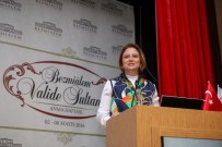 VALİDE SULTAN - Valide Sultanlar Ve Hayratları Anıldı