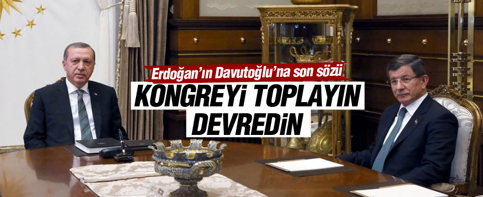 Cumhurbaşkanı Erdoğan'ın Davutoğlu'na son sözü