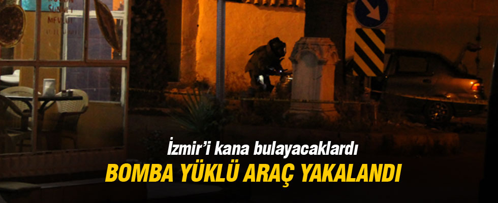 İzmir'de Bomba yüklü araç yakalandı!
