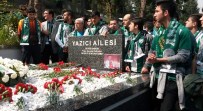 ESKİ FUTBOLCU - Bursaspor'un Şampiyon Başkanı İbrahim Yazıcı Mezarı Başında Anıldı