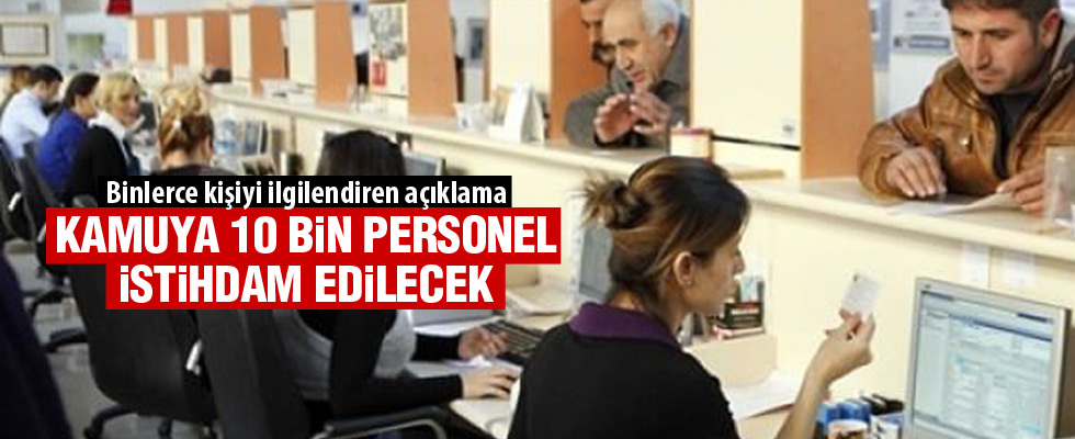Bakanlık açıkladı: 10 bin memur alınacak!