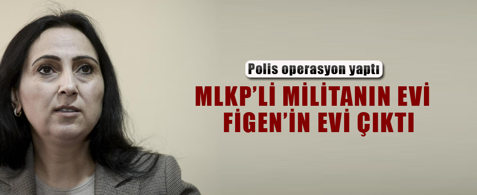 Figen Yüksekdağ'ın evini polis bastı