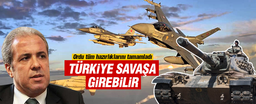 Şamil Tayyar: Türkiye savaş girebilir