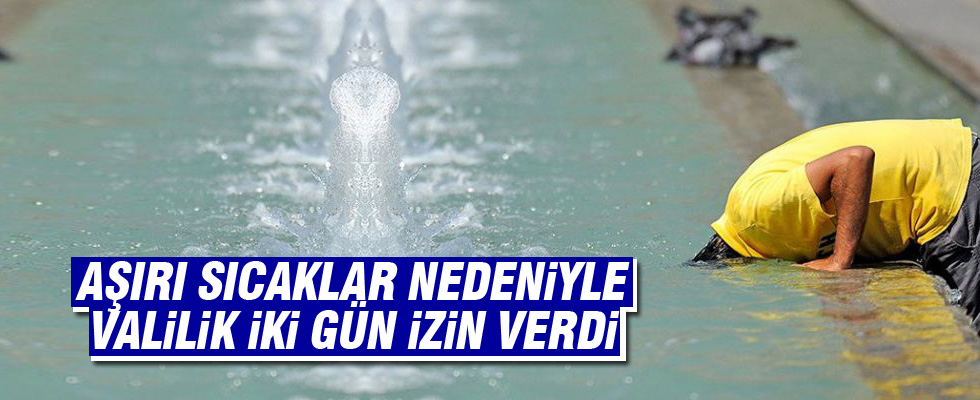 Aşırı sıcaklar izin getirdi