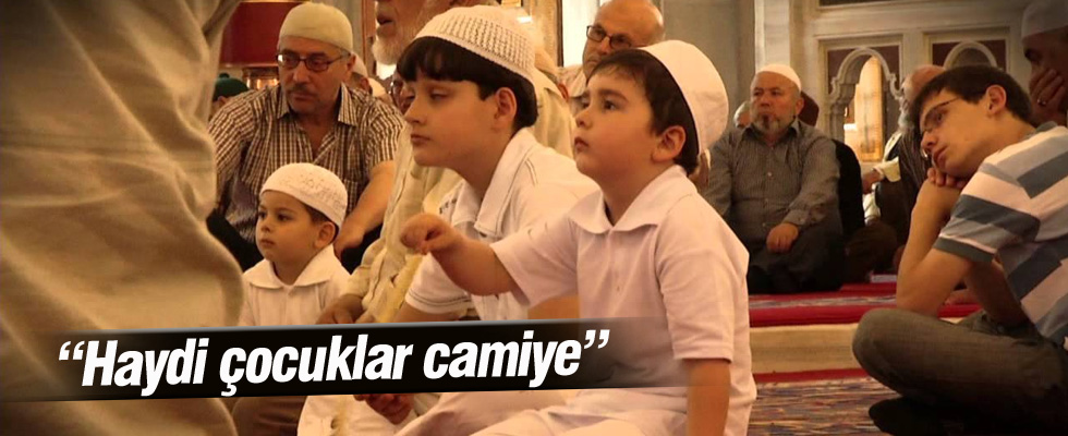 Haydi çocuklar camiye