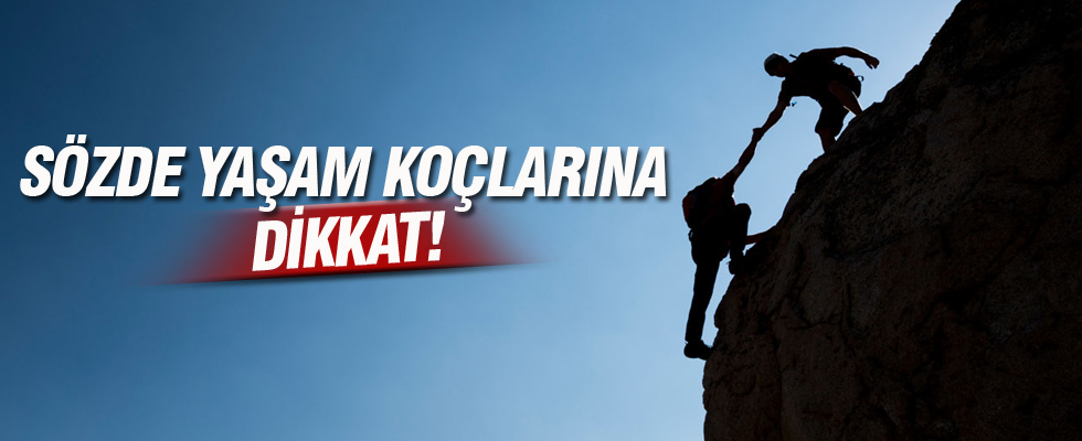 Sözde yaşam koçlarına dikkat