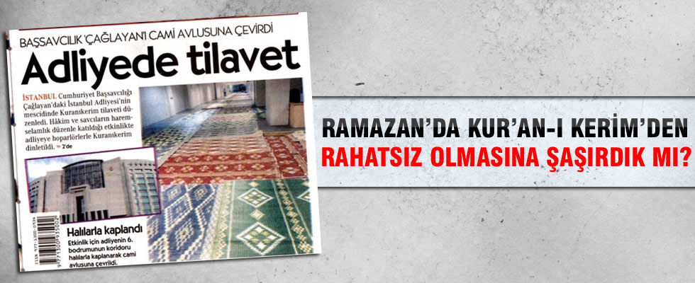 Cumhuriyet Gazetesi Kur'an-ı Kerim'den rahatsız oldu