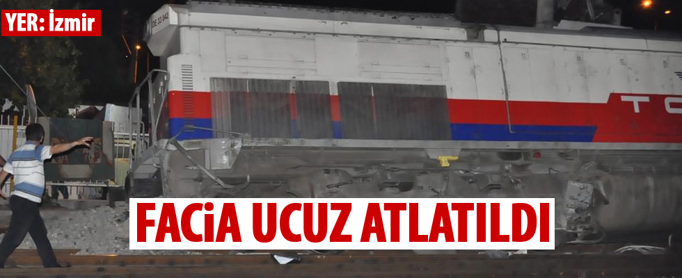 İzmir'deki tren kazası ucuz atlatıldı