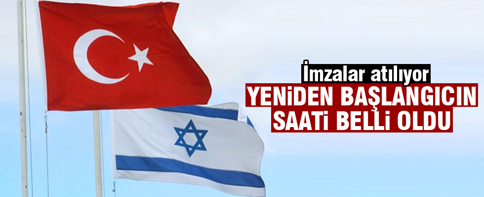 Türkiye - İsrail anlaşması imzalanıyor