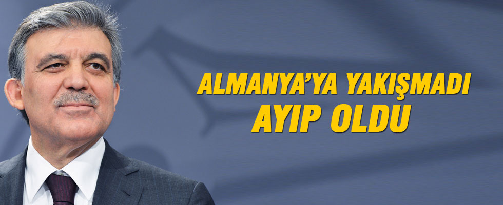 Abdullah Gül: 'Almanya'ya yakışmadı, ayıp oldu'