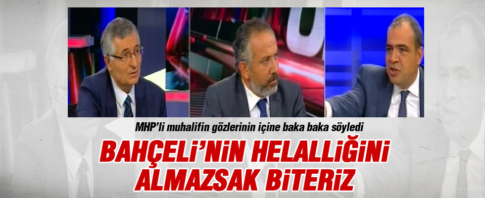 'Bahçeli'nin  helalliğini almazsak biteriz'