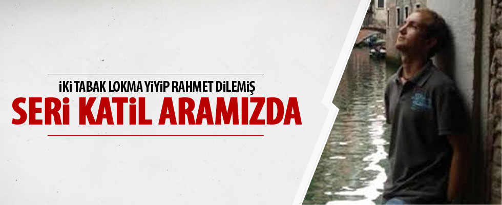 Seri katil rahmet diledi iddiası