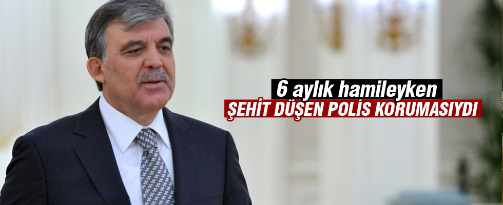 Abdullah Gül'ün yakın koruması şehit oldu